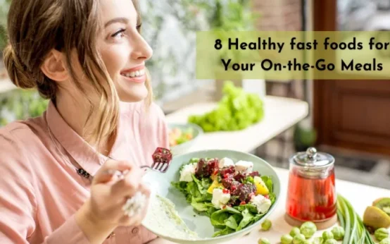 8 Healthy fast foods