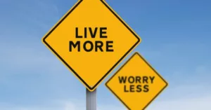 Live more worry less